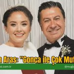 Başkan Aras: “Gonca ile Çok Mutluyuz”
